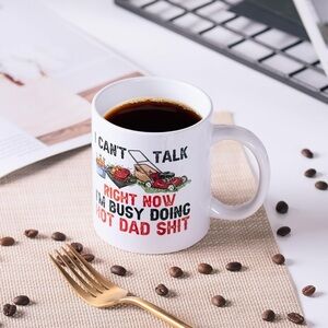 Fathers/Dad Funny Mug “I can’t talk right now I’m busy doing hot dad shit”